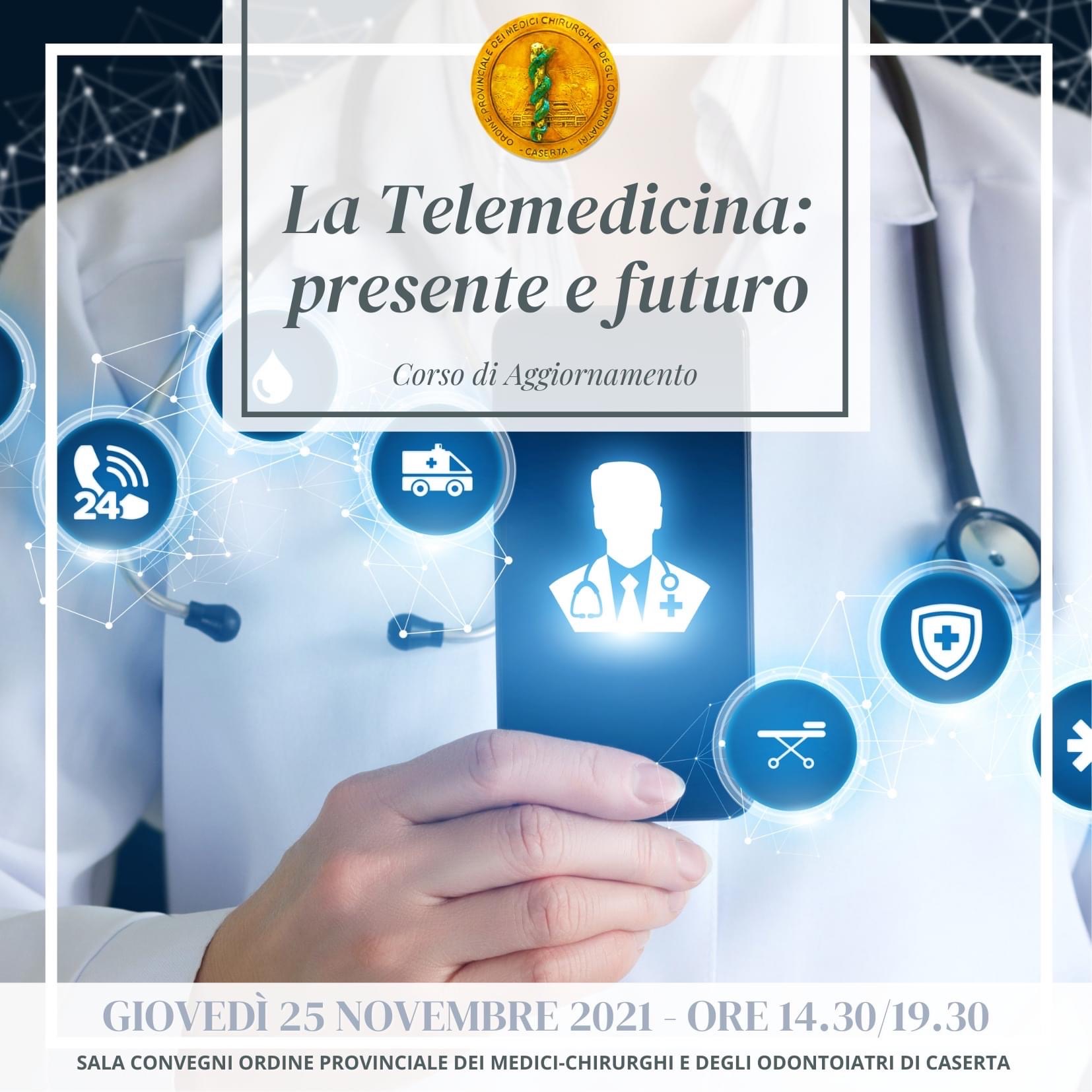telemedicina  “LA TELEMEDICINA: PRESENTE E FUTURO”, CORSO DI AGGIORNAMENTO DELLORDINE PROVINCIALE DEI MEDICI